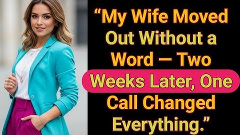 “My Wife Moved Out Without a Word — Two Weeks Later, One Call Changed Everything.#cheating 