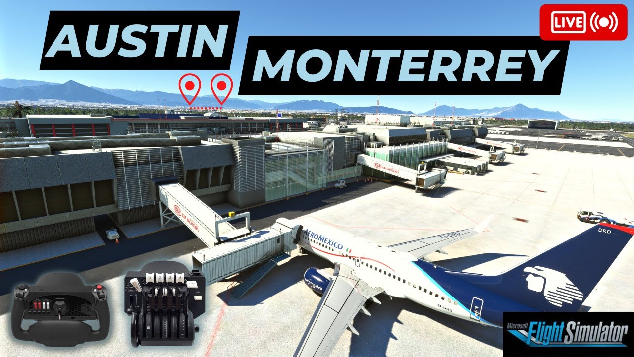 MSFS LIVE | AUSTIN to MONTERREY | PMDG 737-700 | VATSIM ATC & GSX Pro ...