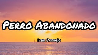 Ivan Cornejo - Perro Abandonado (Letras\/Lyrics)