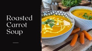 Creamy Sweet Roasted Carrot Soup