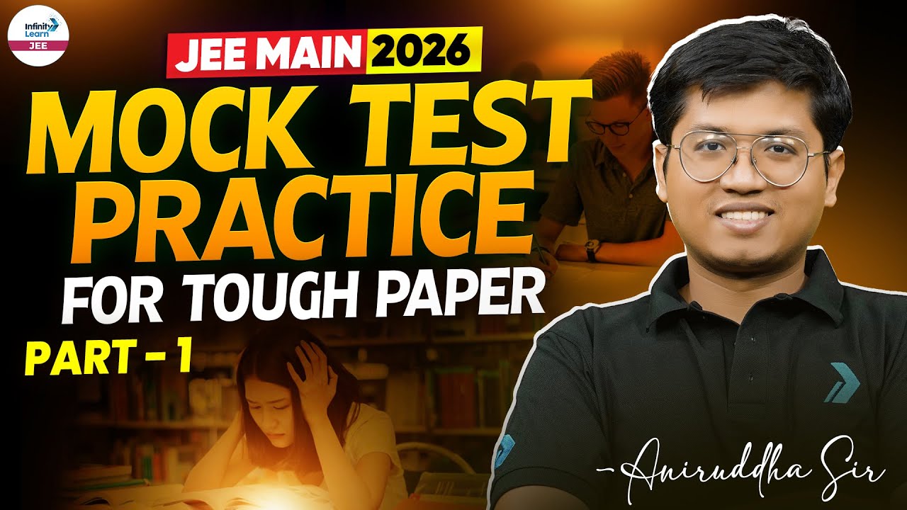 JEE Main 2026: Mock Test Practice for Tough Paper - Part 1 | JEE ...