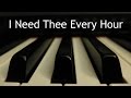 I Need Thee Every Hour - piano instrumental hymn with lyrics