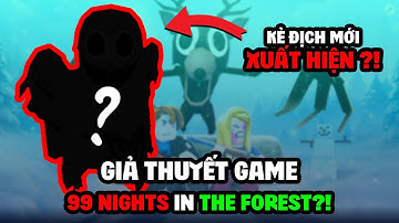 Giả Thuyết Game: 99 NIGHTS IN THE FOREST?! - Kẻ Thù Mới Xuất Hiện?! Đáng Sợ Hơn 😱