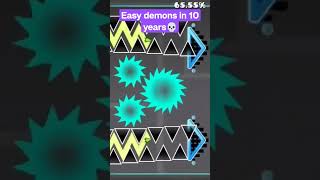 Easy demons in 10 years! #gd #geometrydash #gaming #challenge #music #shorts #demon