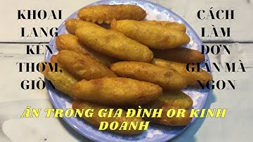 CÔNG THỨC LÀM KHOAI LANG KÉN giòn rụm, dẻo đậm hương vị khoai lang không bị cứng.