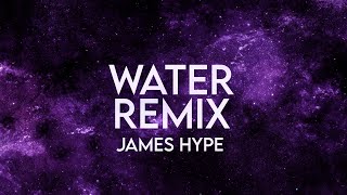 James Hype - Water Remix (Lyrics) Tyla Resimi