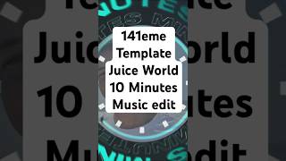 141Eme Template. Juice World 10 Minutes Music Edit.