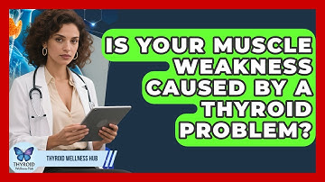 Is Your Muscle Weakness Caused By A Thyroid Problem? - Thyroid Wellness Hub