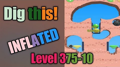 Dig this! Inflated level 375-10 Gameplay walkthrough Solution