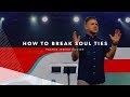 How to Break Soul Ties | Pastor Jeremy Foster