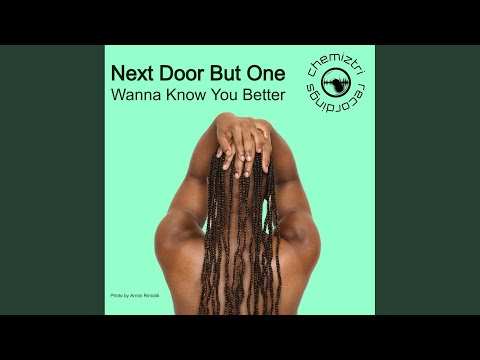 Next Door but One - Wanna Know You Better