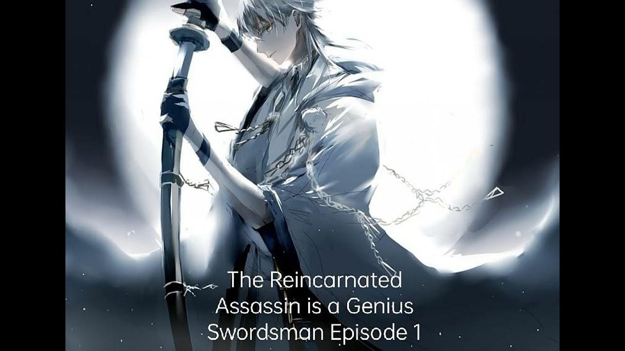 The Reincarnated Assassin Is A Genius Swordsman Chapter 18 The Reincarnated Assassin is a Genius Swordsman Episode 1 - YouTube