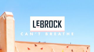 LeBrock - Cant Breathe (Official Lyric Video)