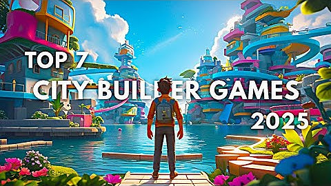 Top 7 City Building Games for Android & iOS You NEED to Play in 2025