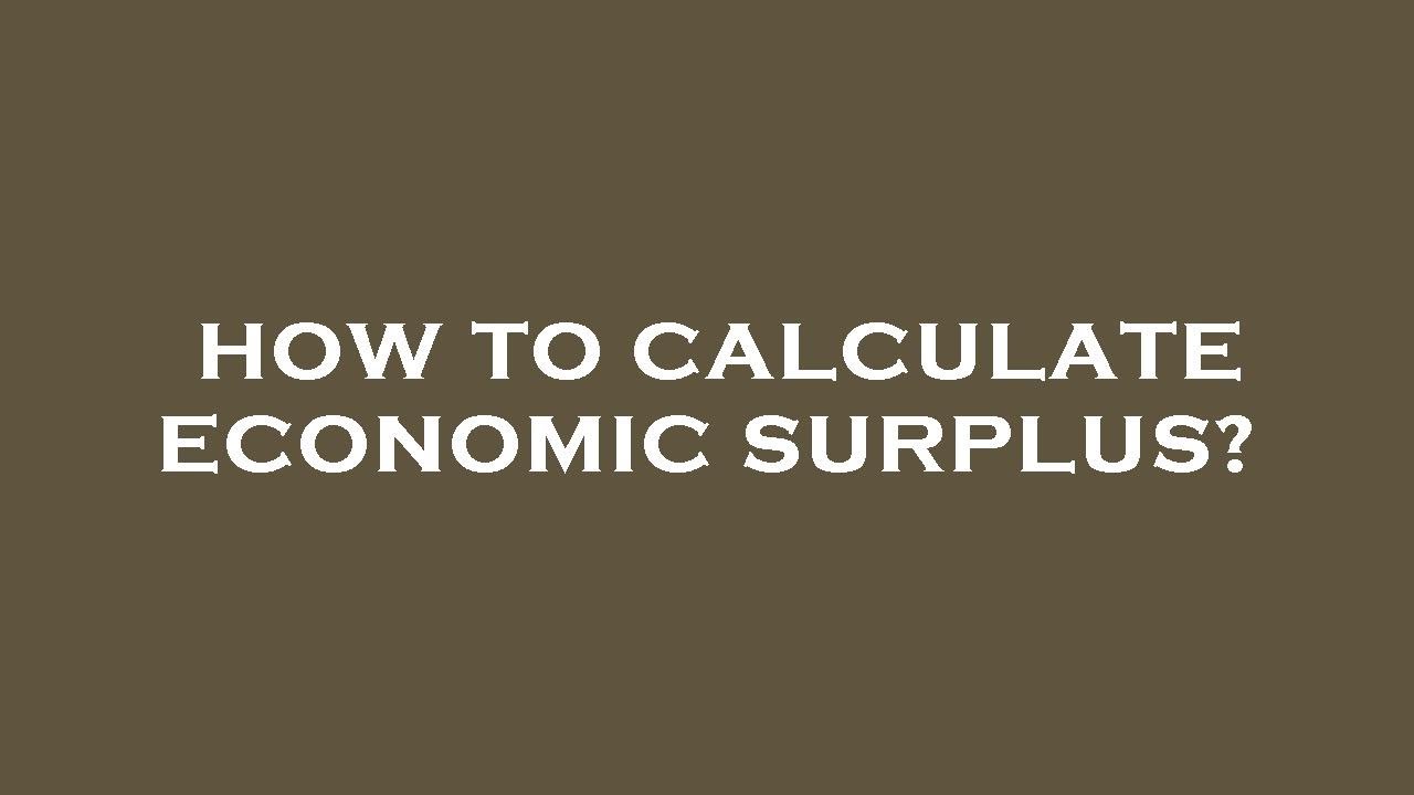 How To Calculate Economic Surplus YouTube How To Calculate Economic Surplus YouTube