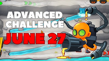 BTD6 Advanced Challenge - This Will REALLY Challenge You - June 27, 2023