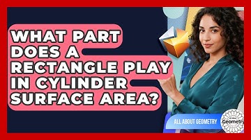 What Part Does A Rectangle Play In Cylinder Surface Area? - All About Geometry