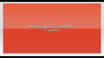 Making a group in dataframe in pandas