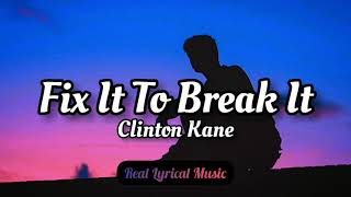 Clinton Kane - Fix It To Break It (Lyric Video)