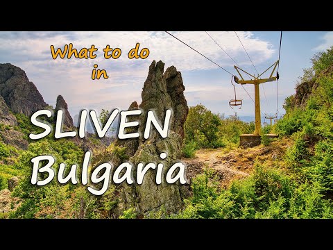 SLIVEN, BULGARIA, WHAT TO SEE AND DO
