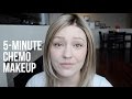 5-MINUTE CHEMO MAKEUP // QUICK GRWM