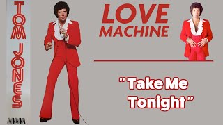 Tom Jones - Take Me Tonight (Love Machine - 1976)