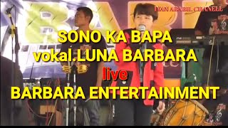 #barbara_entertainment SONO KA BAPA / LUNA BARBARA LIVE MUSIK BARBARA ENTERTAINMENT