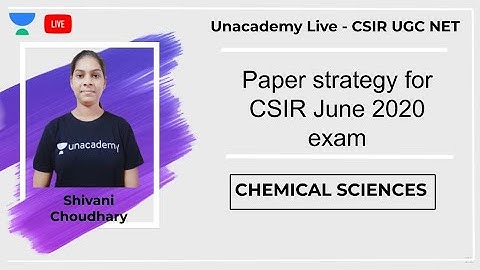 Strategy for CSIR June 2020 | Chemical Sciences | Unacademy Live - CSIR UGC NET | Shivani Choudhary