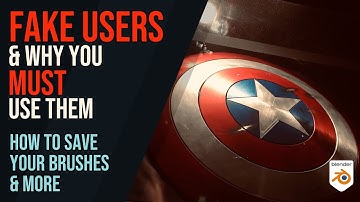 Fake Users & why you MUST understand them - saving brushes and more