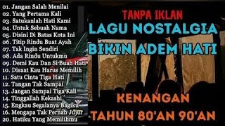 Download Lagu VIRAL LAGU TANPA IKLAN || LAGU NOSTALGIA INDONESIA TH 80an 90an PALING DI CARI MP3 Download Lagu VIRAL LAGU TANPA IKLAN || LAGU NOSTALGIA INDONESIA TH 80an 90an PALING DI CARI MP3