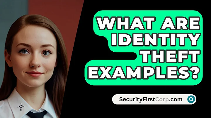 What Are Identity Theft Examples? - SecurityFirstCorp.com