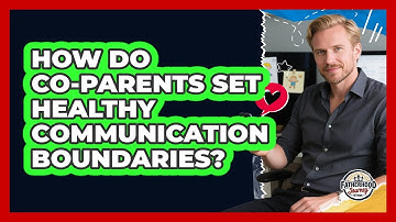 How Do Co-parents Set Healthy Communication Boundaries? - Fatherhood Journey Network