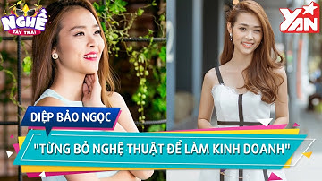 Diệp Bảo Ngọc "Từng bỏ nghệ thuật để làm kinh doanh" | Nghề Tay Trái | Bản Tin Giải Trí Showbiz Việt