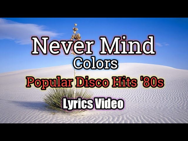 Never Mind - Colors 2 (Lyrics Video) class=