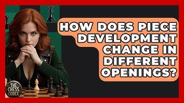 How Does Piece Development Change In Different Openings? - The Chess Codex