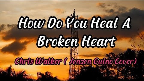 How Do You Heal A Broken Heart - Jenzen Guino Cover (VideoLyrics)