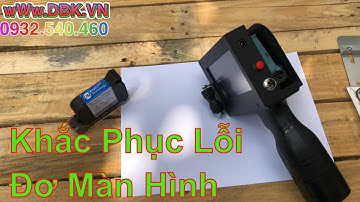 Khắc Phục Lỗi Đơ Máy in Date Cầm Tay DBK630