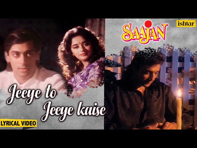 Jeeye To Jeeye Kaise -Lyrical | Saajan | Pankaj Udhas | Salman Khan u0026 Madhuri | 90's Hindi Sad Songs class=