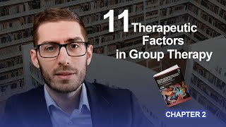 11 Therapeutic Factors in Group Therapy