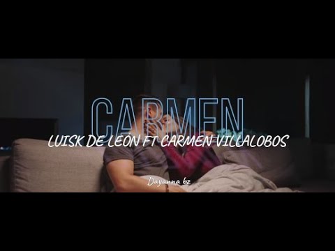 CARMEN - LUISK DE LEÓN FT CARMEN VILLALOBOS (LETRA)