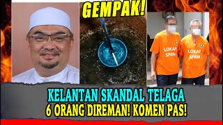 KELANTAN SKANDAL TELAGA JEJARI, 6 ORANG DIREMAN! KOMEN PEMIMPIN KERAJAAN PAS!