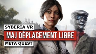 SYBERIA VR : DÉPLACEMENT LIBRE ENFIN DISPO ! (Quest 3/3S) 🔥