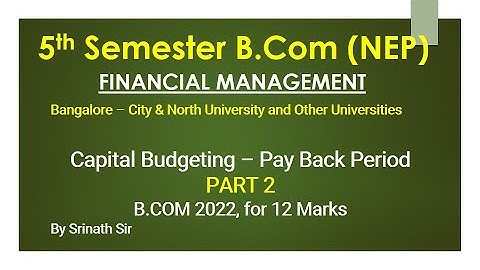 FM - (NEP Syllabus) Capital Budgeting - B.Com 2022 Question Paper 12 Marks By Srinath Sir