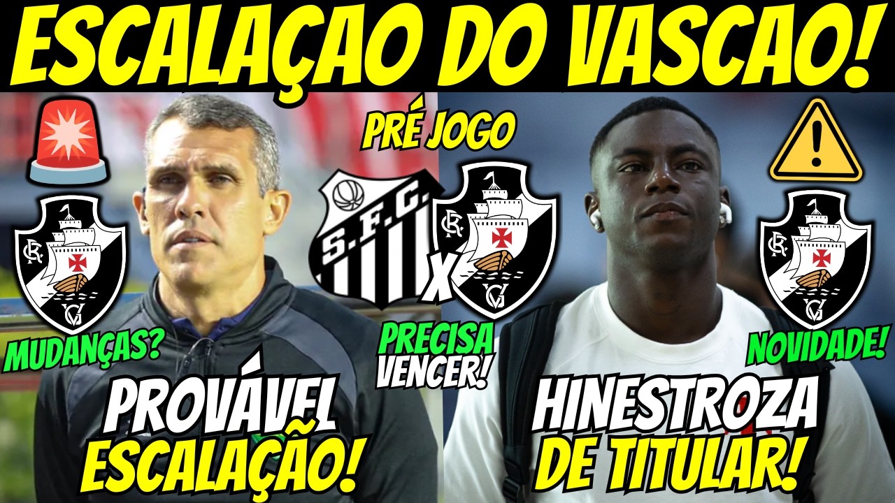 🚨HINESTROZA TITULAR! PROVÁVEL ESCALAÇÃO DO VASCO CONTRA O SANTOS! PRÉ JOGO VASCO
