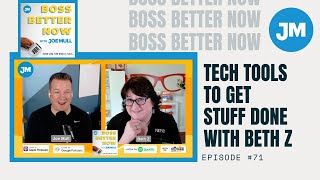 Episode 71: Tech Tools to Get Stuff Done with Beth Z (Boss Better Now with Joe Mull)