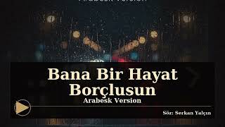 Bana Bir Hayat Borçlusun