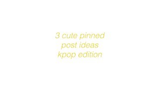 3 cute pinned post ideas for twitter: kpop edition