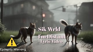 Sik World - I'm distant (Lyric Video) (Epilepsy Warning)