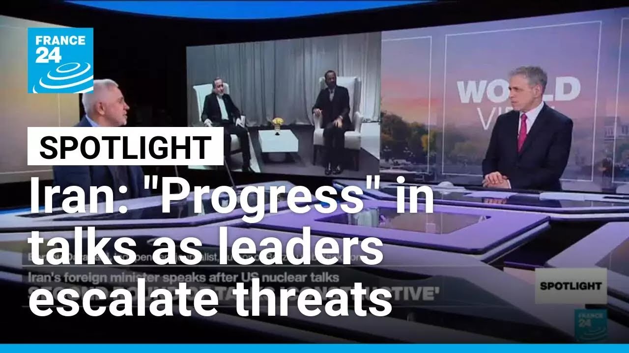 Iran: "Progress" in talks with US as leaders escalate threats • FRANCE 24 English