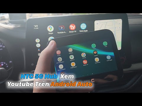 HTC 5G HUB Xem Youtube Trên Android Auto